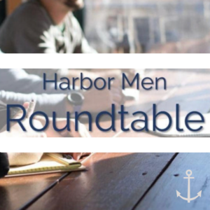 The Harbor Church Mens Weekly Roundtable