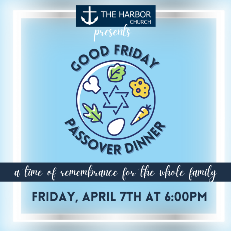 Good Friday Passover Dinner at The Harbor Church