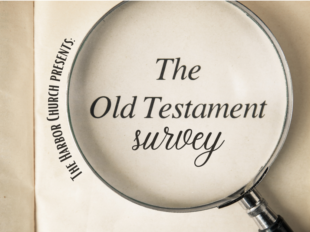 Old Testament Survey brought to you by The Harbor Church